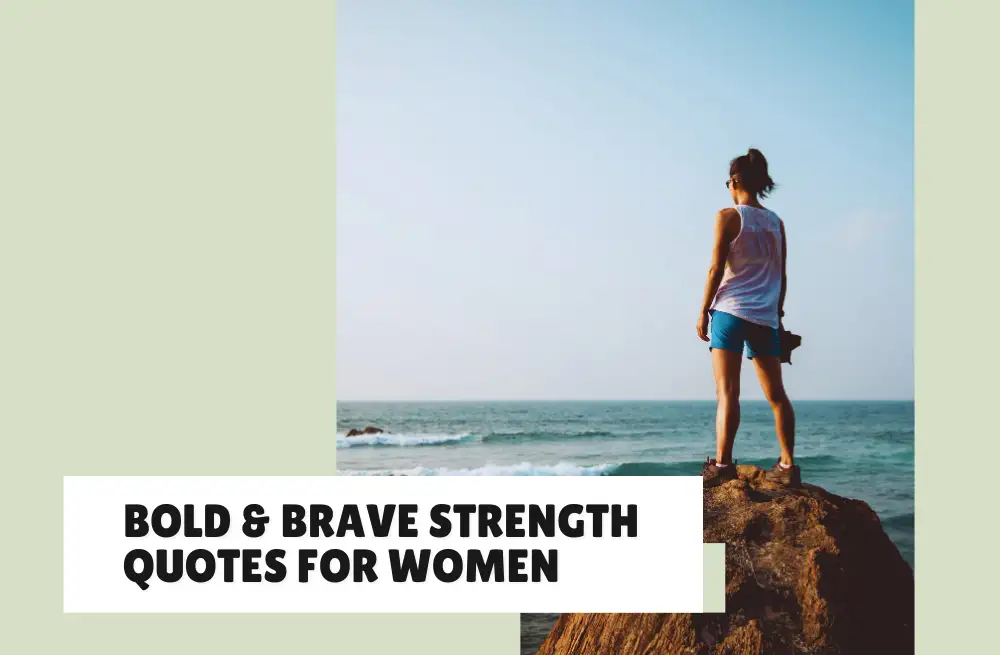 29 Bold Brave Strength Quotes For Women Stay Fierce Fearless